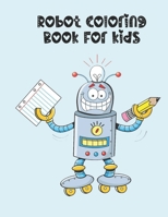 robot coloring book for kids: robot coloring, robot drawing, robots robots everywhere, robot kids B094KLMC99 Book Cover