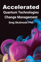 Accelerated Quantum Technologies Change Management 1637429088 Book Cover