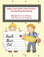 Upper and Lower Case Cursive Handwriting Workbook: Alphabet Cursive Writing with Words and Pictures B0915GWQ97 Book Cover