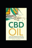 CBD Oil: Learn How CBD Oil Can Naturally Treat Diseases and Improve Health 1723871532 Book Cover