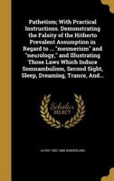 Pathetism: Man Considered in Respect to His Form, Life, Sensation, Soul, Mind, Spirit; Giving the Rationale of Those Laws Which Produce the Mysteries, Miseries, Felicities, of Human Nature! (Classic R 1356423825 Book Cover