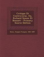 Critique Et Controverse, Ou, Richard Simon Et Bossuet 129306680X Book Cover
