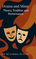 Drama and Mime: Theory, Tradition, and Performance B0FK2P4DQ5 Book Cover