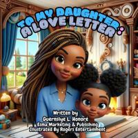 To My Daughter: A Love Letter B0DQJXLFZH Book Cover