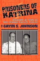 Prisoners of Katrina: Stranded at work in New Orleans Parish Prison 0979678102 Book Cover