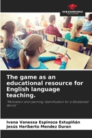 The game as an educational resource for English language teaching. 6203325252 Book Cover