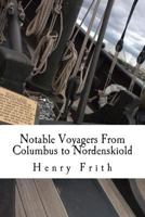 Notable Voyagers From Columbus to Nordenskiold 1514775611 Book Cover