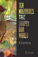 Ten Materials that Shaped our World 3030752127 Book Cover