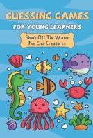 Guessing Games For Young Learners: Shake Off The Water For Sea Creatures: Picture Puzzle Book B09GZC7N7F Book Cover