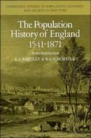 The Population History of England 1541-1871 (Cambridge Studies in Population, Economy and Society in Past Time) 0521356881 Book Cover