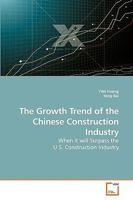 The Growth Trend of the Chinese Construction Industry: When it will Surpass the U.S. Construction Industry 3639231724 Book Cover