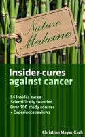 Insider-cures against cancer: 54 Insider-cures, scientifically founded, over 100 study sources + experience reports 1540422941 Book Cover