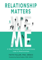 Relationship Matters: A New Paradigm for an Evolutionary Leap in Relationships 173749762X Book Cover