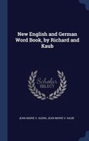 New English and German Word Book, by Richard and Kaub 1020333006 Book Cover