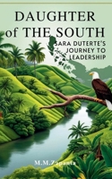 Daughter of the South: Sara Duterte's Journey to Leadership B0DXCXPV27 Book Cover