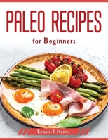 Paleo Recipes for Beginners 1804379824 Book Cover