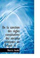 De la sanction des rAugles constitutives des sociActAcs anonymes en France et ... 0554741652 Book Cover