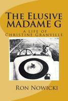 The Elusive Madame G: a life of Christine Granville 1494936976 Book Cover