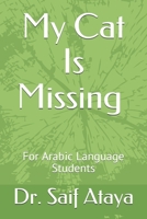 My Cat Is Missing: For Arabic Language Students (Arabic Series) 1698394306 Book Cover
