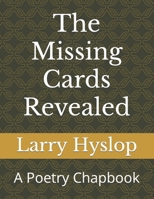 The Missing Cards Revealed: A Poetry Chapbook B0BRQ4ND8W Book Cover