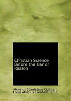 Christian Science Before the Bar of Reason 0548513783 Book Cover