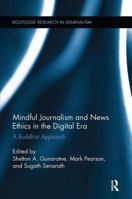 Mindful Journalism and News Ethics in the Digital Era: A Buddhist Approach 1138306061 Book Cover