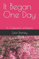It Began One Day: A Collection of Poems B0BRCC2M3T Book Cover