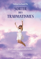 Sortir des traumatismes: Et si le soleil pouvait enfin briller ? B0FQHCRT8J Book Cover