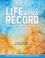 Life with a Record: Reenter Society, Finish Supervision and Live Successfully 0991359135 Book Cover