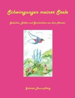 Schwingungen meiner Seele: Gedichte, Bilder und Geschichten aus dem Herzen 3839145481 Book Cover