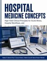 Hospital Medicine Concepts: High-Yield Clinical Principles for Acute Illness, Hospital Workflows, and Confident Patient Management B0HBMMZFQJ Book Cover