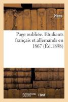 Page Oubliée. Etudiants Français Et Allemands En 1867 2011779693 Book Cover