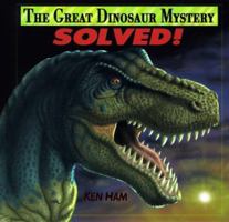 The Great Dinosaur Mystery Solved 0890512825 Book Cover