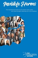 Invisible Heroes: The Inspirational Stories of 23 Women (And 1 Man) Who Clean Our World 154391151X Book Cover