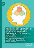 Acceptance and Commitment Approaches for Athletes’ Wellbeing and Performance: The Flexible Mind 303064944X Book Cover