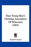 State Young Men's Christian Association Of Wisconsin 1120752817 Book Cover