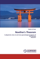 Noether's Theorem: A physicists view at and new gnosiological aspects of the famoustheorem 6202517387 Book Cover
