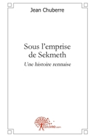 Sous l'emprise de Sekmeth: ou Une histoire rennaise (French Edition) 2353354963 Book Cover