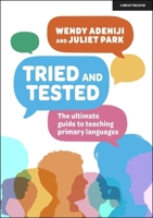Tried and tested: The ultimate guide to teaching primary languages 1913622940 Book Cover