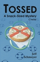 Tossed: A Snack-Sized Mystery Cruise B0CN5B3NVK Book Cover