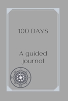 100 Day- A Guided Journal: Journal for recovery from substance abuse, alcohol abuse, drug abuse for men and women. 1659917557 Book Cover