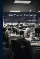 The Young Reporter: A Guide to Short-Hand Writing. with a Dictionary of Latin Quotations 1143868641 Book Cover