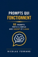 Prompts qui fonctionnent: La collection définitive de prompts IA pour freelances et indépendants: 95 prompts prêts à l'emploi avec ChatGPT, Claude et ... marketing et productivité (French Edition) B0H89QY7CW Book Cover