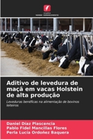 Aditivo de levedura de maçã em vacas Holstein de alta produção (Portuguese Edition) 620704973X Book Cover