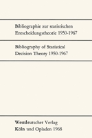 Bibliographie zur statistischen Entscheidungstheorie 1950-1967 / Bibliography of Statistical Decision Theory 1950-1967 3663004597 Book Cover