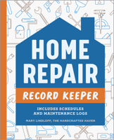 Home Repair Record Keeper: Includes Schedules and Maintenance Logs 1685396593 Book Cover