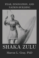 Fear, Innovation, and Nation-Building: Shaka Zulu: How Discipline Turned Tribes into Empires B0GJKDFC1Q Book Cover