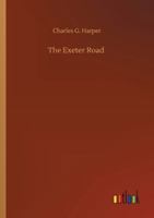 The Exeter Road: the story of the west of England highway 9355340818 Book Cover