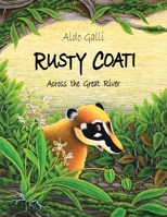Rusty Coati: Across the Great River 1916886140 Book Cover