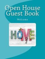 Open House Guest Book: Real Estate Professional Open House Guest Book with 24 Pages Containing 300 Signing Spaces for Guests' Names, Phone Numbers and Email Addresses. 172715603X Book Cover